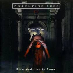 Porcupine Tree : Coma Divine - Recorded Live in Rome